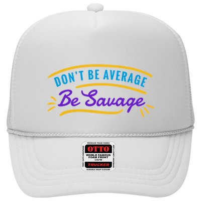 Don't Be Average Be Savage Trucker Hat