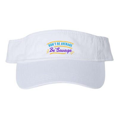 Don't Be Average Be Savage Visor