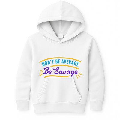 Don't Be Average Be Savage Kids Hoodie