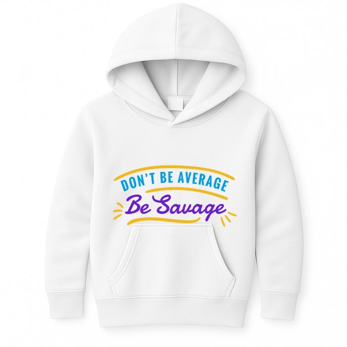 Don't Be Average Be Savage Kids Hoodie