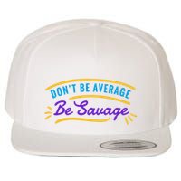 Don't Be Average Be Savage Wool Snapback Cap