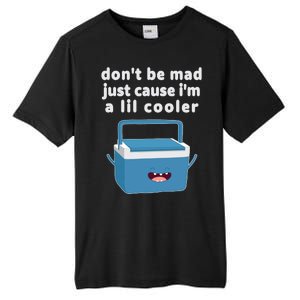 Don't Be Mad Just Cause I'm A Lil Cooler Funny Tall Fusion ChromaSoft Performance T-Shirt