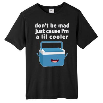 Don't Be Mad Just Cause I'm A Lil Cooler Funny Tall Fusion ChromaSoft Performance T-Shirt