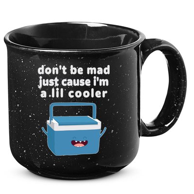Don't Be Mad Just Cause I'm A Lil Cooler Funny 15oz Campfire Ceramic Mug
