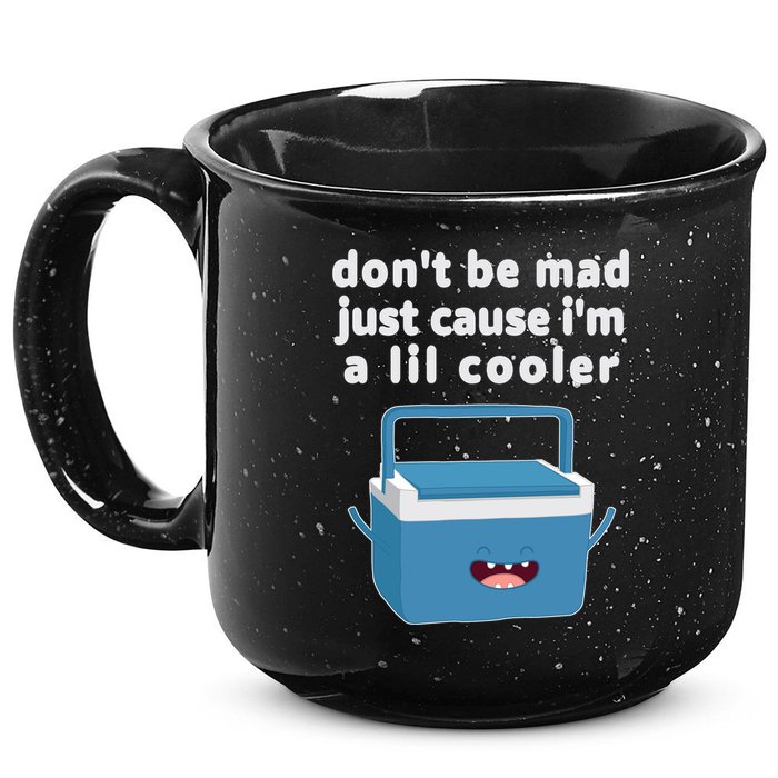 Don't Be Mad Just Cause I'm A Lil Cooler Funny 15oz Campfire Ceramic Mug