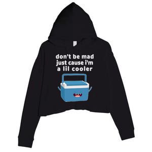 Don't Be Mad Just Cause I'm A Lil Cooler Funny Crop Fleece Hoodie