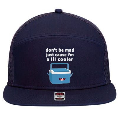 Don't Be Mad Just Cause I'm A Lil Cooler Funny 7 Panel Mesh Trucker Snapback Hat