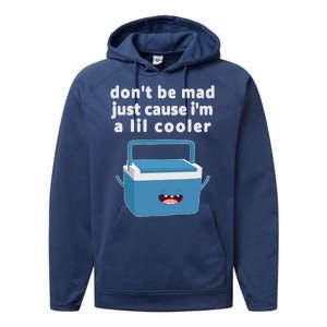 Don't Be Mad Just Cause I'm A Lil Cooler Funny Performance Fleece Hoodie