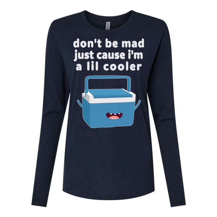 Don't Be Mad Just Cause I'm A Lil Cooler Funny Womens Cotton Relaxed Long Sleeve T-Shirt