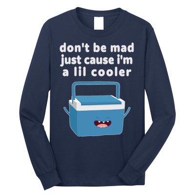 Don't Be Mad Just Cause I'm A Lil Cooler Funny Long Sleeve Shirt