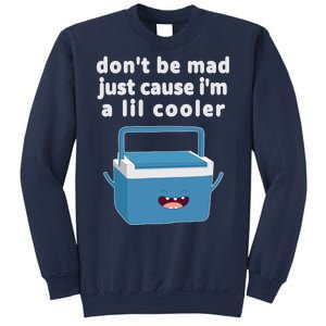 Don't Be Mad Just Cause I'm A Lil Cooler Funny Sweatshirt