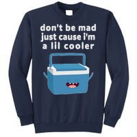 Don't Be Mad Just Cause I'm A Lil Cooler Funny Sweatshirt