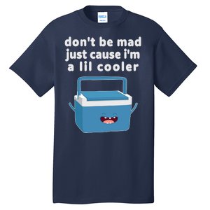 Don't Be Mad Just Cause I'm A Lil Cooler Funny Tall T-Shirt