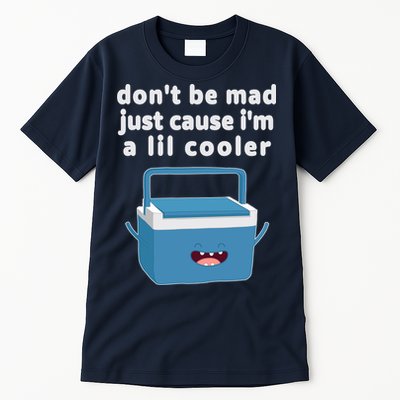 Don't Be Mad Just Cause I'm A Lil Cooler Funny Tall T-Shirt