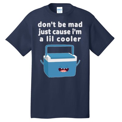 Don't Be Mad Just Cause I'm A Lil Cooler Funny Tall T-Shirt