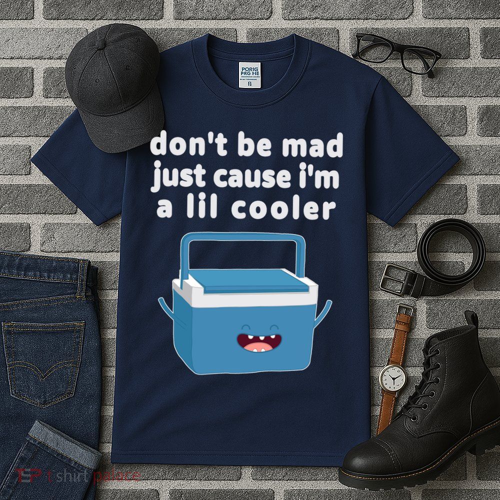 Don't Be Mad Just Cause I'm A Lil Cooler Funny Tall T-Shirt