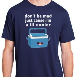 Don't Be Mad Just Cause I'm A Lil Cooler Funny Adult ChromaSoft Performance T-Shirt