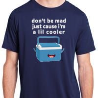 Don't Be Mad Just Cause I'm A Lil Cooler Funny Adult ChromaSoft Performance T-Shirt