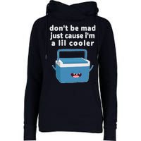 Don't Be Mad Just Cause I'm A Lil Cooler Funny Womens Funnel Neck Pullover Hood