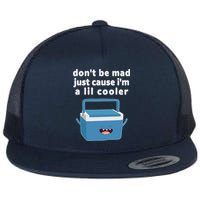 Don't Be Mad Just Cause I'm A Lil Cooler Funny Flatbill Hat