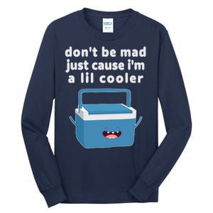 Don't Be Mad Just Cause I'm A Lil Cooler Funny Tall Long Sleeve T-Shirt