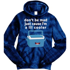 Don't Be Mad Just Cause I'm A Lil Cooler Funny Tie Dye Hoodie