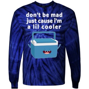 Don't Be Mad Just Cause I'm A Lil Cooler Funny Tie-Dye Long Sleeve Shirt