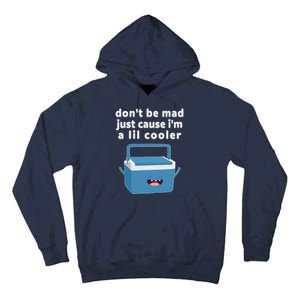 Don't Be Mad Just Cause I'm A Lil Cooler Funny Tall Hoodie