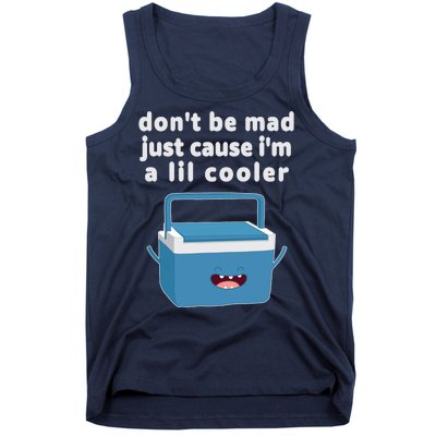 Don't Be Mad Just Cause I'm A Lil Cooler Funny Tank Top