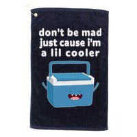 Don't Be Mad Just Cause I'm A Lil Cooler Funny Golf Towel
