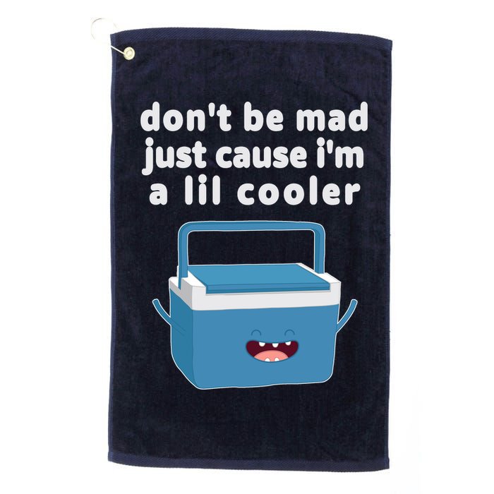 Don't Be Mad Just Cause I'm A Lil Cooler Funny Golf Towel