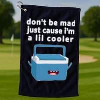 Don't Be Mad Just Cause I'm A Lil Cooler Funny Golf Towel