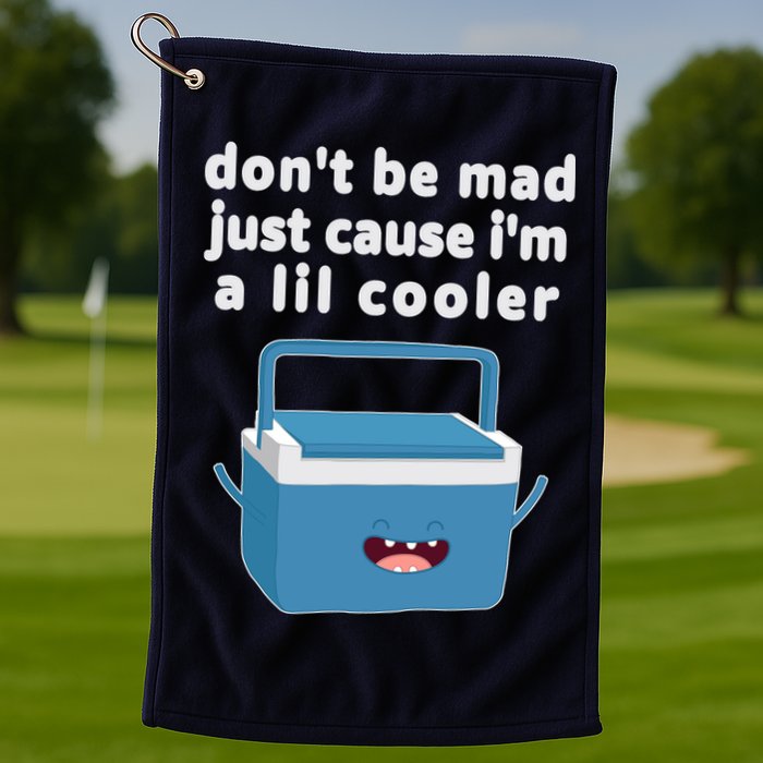 Don't Be Mad Just Cause I'm A Lil Cooler Funny Golf Towel