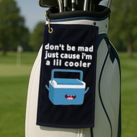 Don't Be Mad Just Cause I'm A Lil Cooler Funny Golf Towel