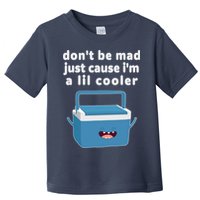 Don't Be Mad Just Cause I'm A Lil Cooler Funny Toddler T-Shirt