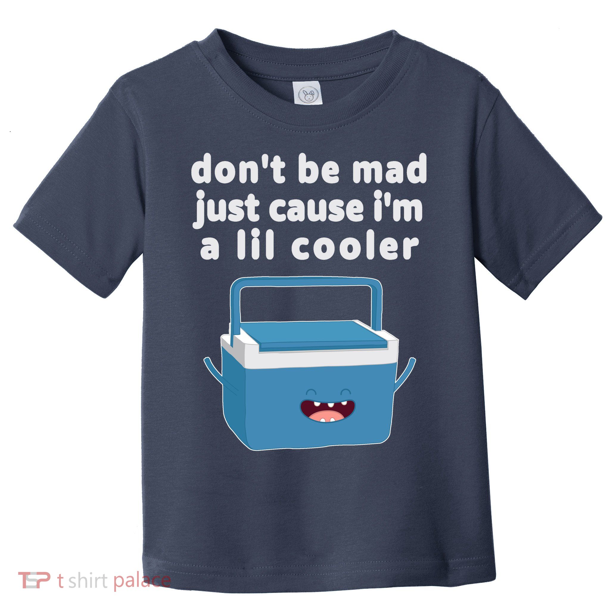 Don't Be Mad Just Cause I'm A Lil Cooler Funny Toddler T-Shirt