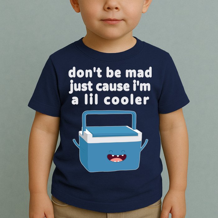 Don't Be Mad Just Cause I'm A Lil Cooler Funny Toddler T-Shirt