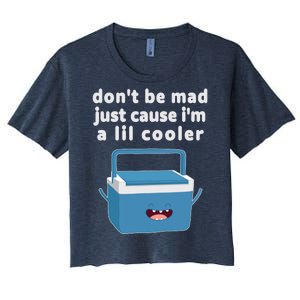 Don't Be Mad Just Cause I'm A Lil Cooler Funny Women's Crop Top Tee