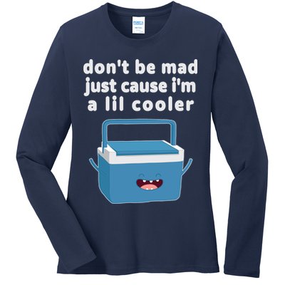 Don't Be Mad Just Cause I'm A Lil Cooler Funny Ladies Long Sleeve Shirt