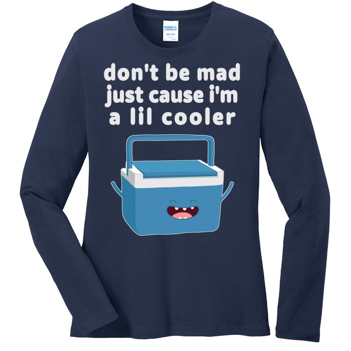 Don't Be Mad Just Cause I'm A Lil Cooler Funny Ladies Long Sleeve Shirt