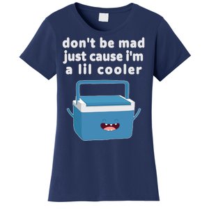 Don't Be Mad Just Cause I'm A Lil Cooler Funny Women's T-Shirt