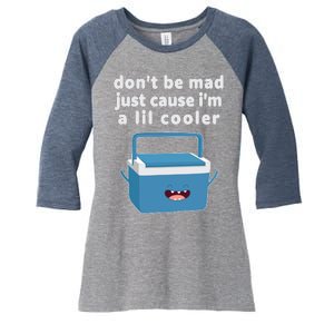 Don't Be Mad Just Cause I'm A Lil Cooler Funny Women's Tri-Blend 3/4-Sleeve Raglan Shirt