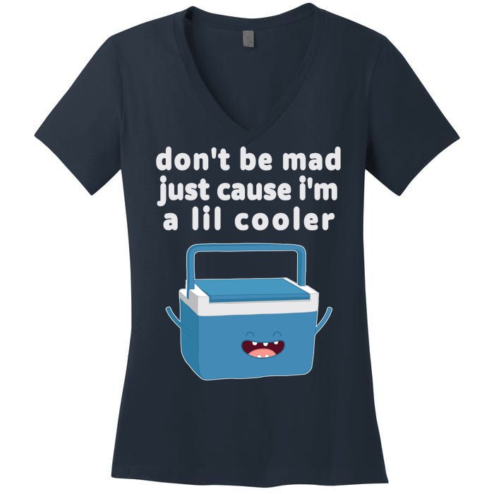 Don't Be Mad Just Cause I'm A Lil Cooler Funny Women's V-Neck T-Shirt