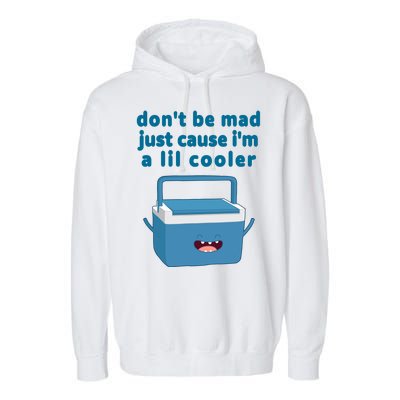 Don't Be Mad Just Cause I'm A Lil Cooler Funny Garment-Dyed Fleece Hoodie