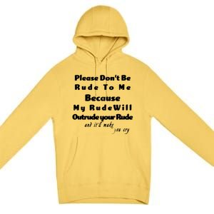 Don't Be Rude To Me Funny Offensive Premium Pullover Hoodie