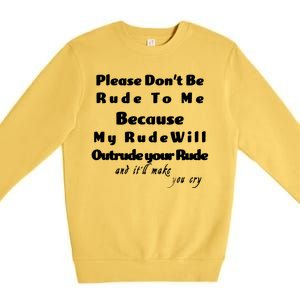 Don't Be Rude To Me Funny Offensive Premium Crewneck Sweatshirt