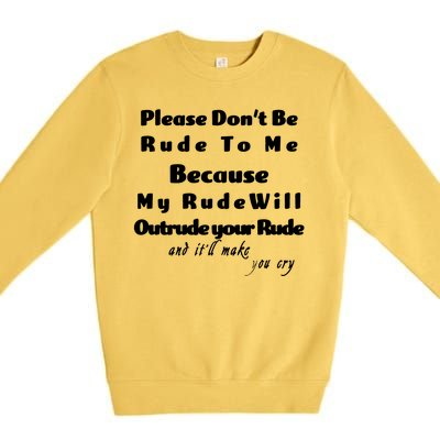 Don't Be Rude To Me Funny Offensive Premium Crewneck Sweatshirt