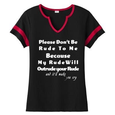 Don't Be Rude To Me Funny Offensive Ladies Halftime Notch Neck Tee