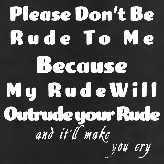 Don't Be Rude To Me Funny Offensive Cool Comfort Performance Bucket Hat