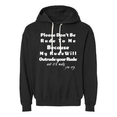Don't Be Rude To Me Funny Offensive Garment-Dyed Fleece Hoodie